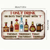 Vintage "I Only Drink On Days Starting with T" Metal Sign - Ideal for Home Bars, Pubs, Clubs, and for Man Caves