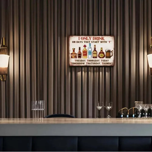 Vintage "I Only Drink On Days Starting with T" Metal Sign - Ideal for Home Bars, Pubs, Clubs, and for Man Caves