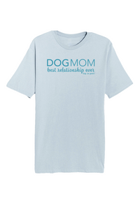 Dog is Good Dog is Good T-shirt: Dog Mom (Unisex, Light Blue)