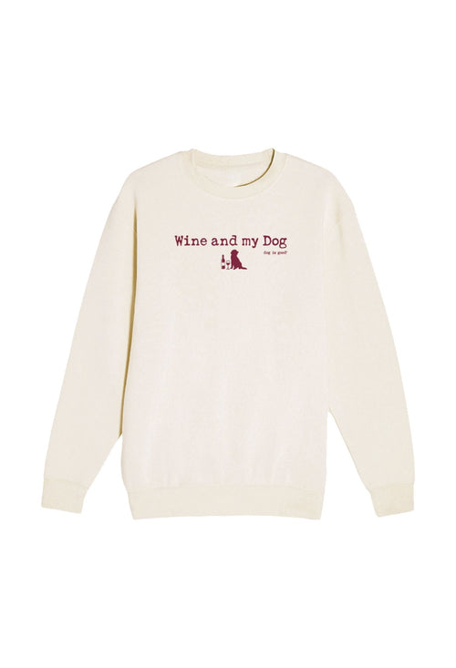Crew Neck Fleece: Wine & My Dog Dog is Good