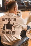 Dog is Good Dog is Good T-shirt: Conversation Not Required, Whiskey (Tan)