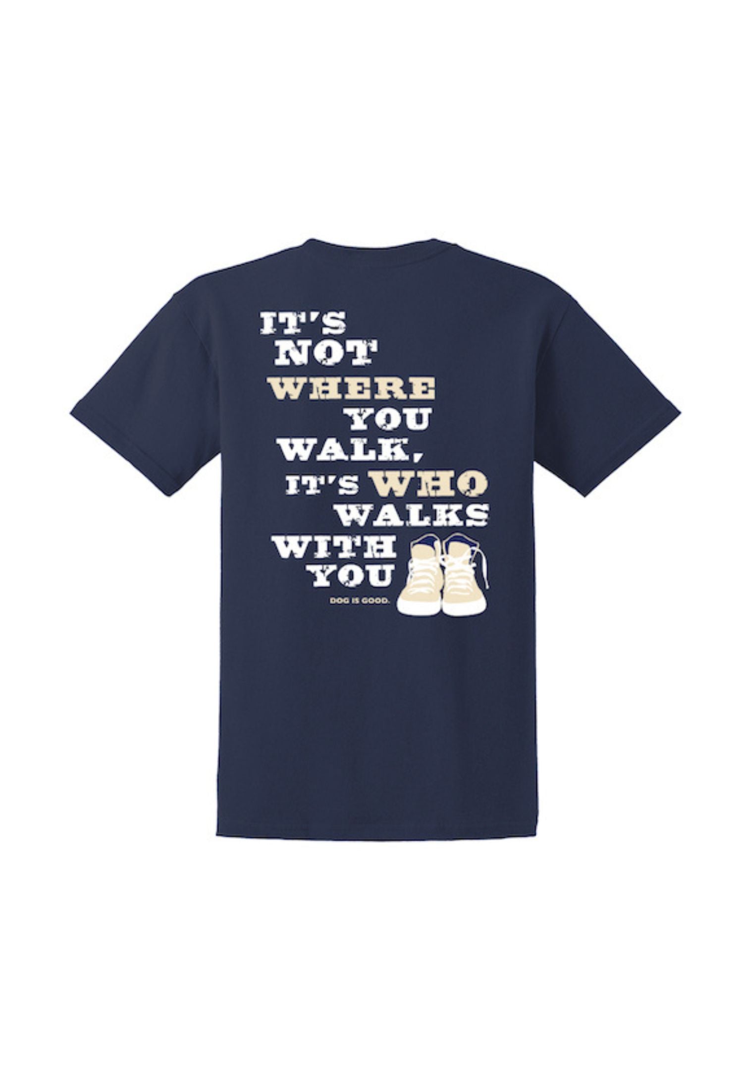 Dog is Good Dog is Good T-shirt: Never Walk Alone