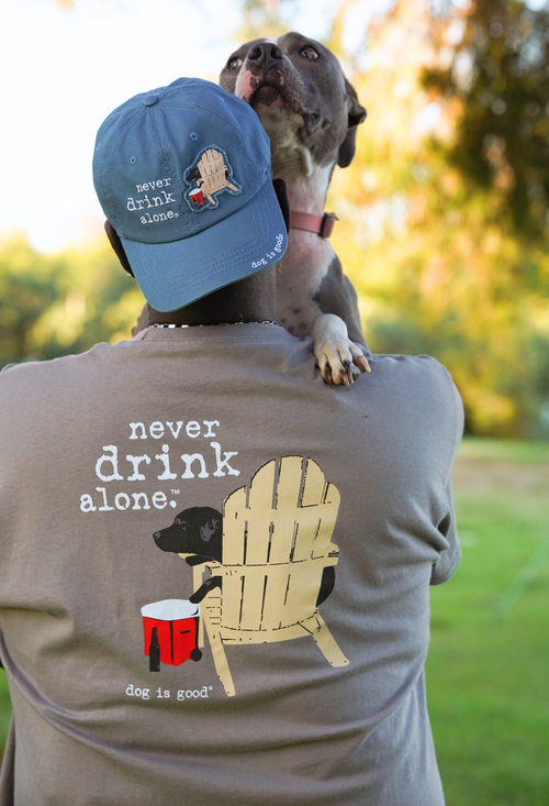 Dog is Good Dog is Good T-shirt: Never Drink Alone