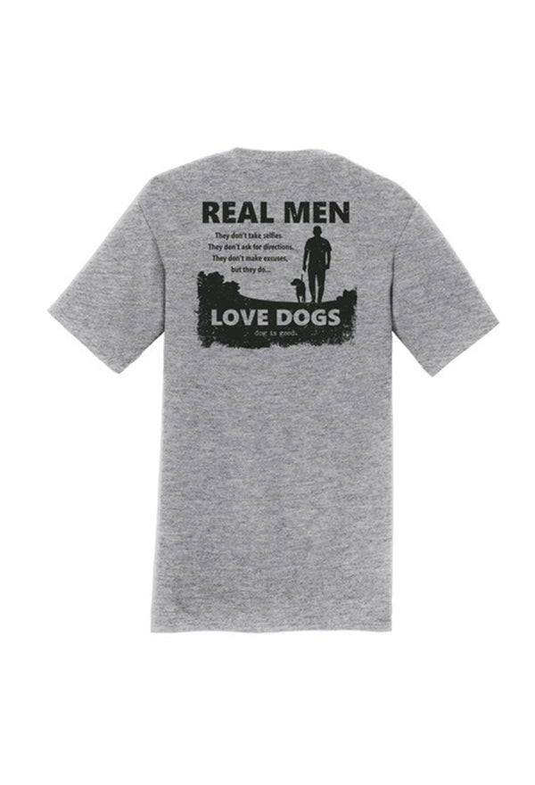 Dog is Good Dog is Good T-shirt: Real Men Love Dogs