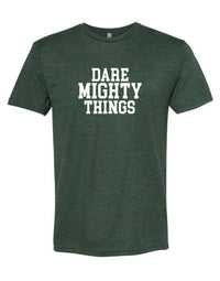 Dare Mighty Things - Forest American Duke Apparel Company