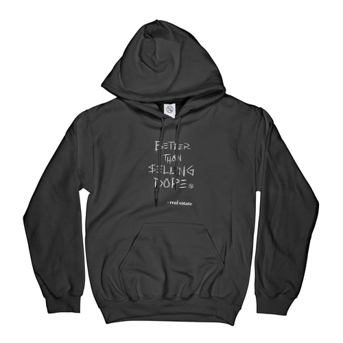 Better Than Selling Dope - Real Estate (Hoodies - BLK) Fly Supply Co