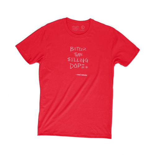 Better Than Selling Dope - Real Estate (Red Tee) Fly Supply Co