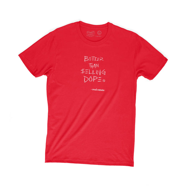 Better Than Selling Dope - Real Estate (Red Tee) Fly Supply Co