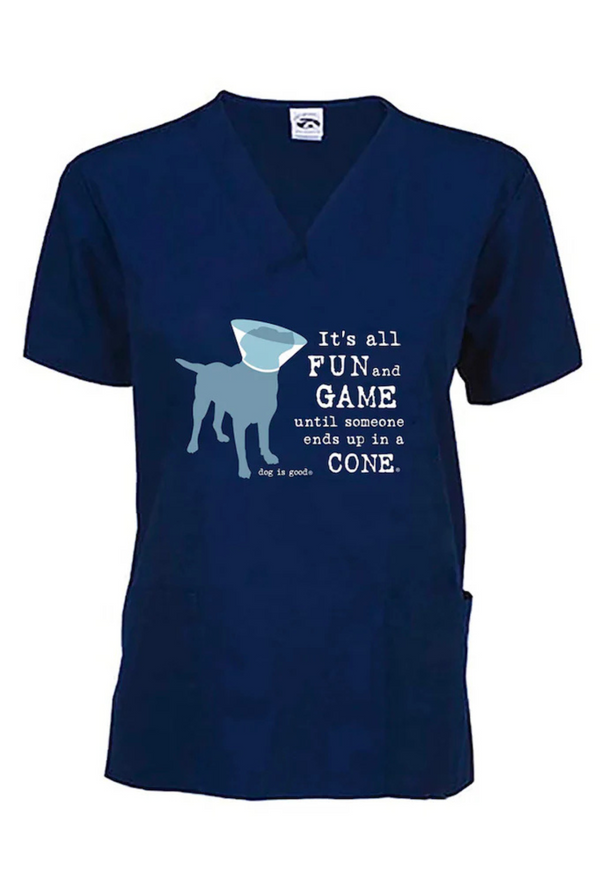 Scrub Top: It’s All Fun and Games Until Someone Ends Up in a Cone® (Navy) Dog is Good