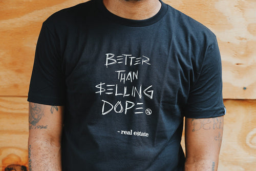 Better Than Selling Dope - Real Estate (Black Tee) Fly Supply Co