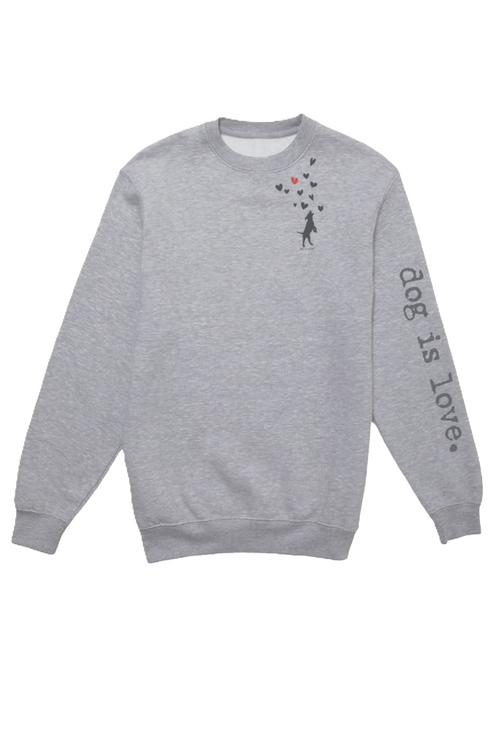 Crew Neck Fleece: Dog is Love (Grey) Dog is Good