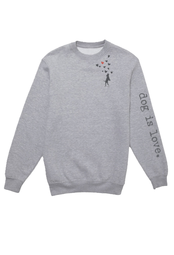 Crew Neck Fleece: Dog is Love (Grey) Dog is Good