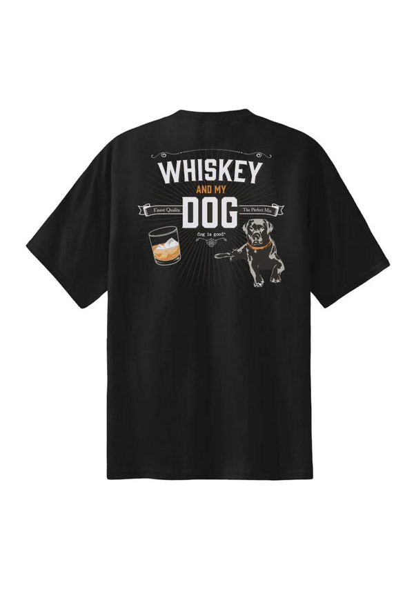 Dog is Good Dog is Good T-shirt: Whiskey and My Dog
