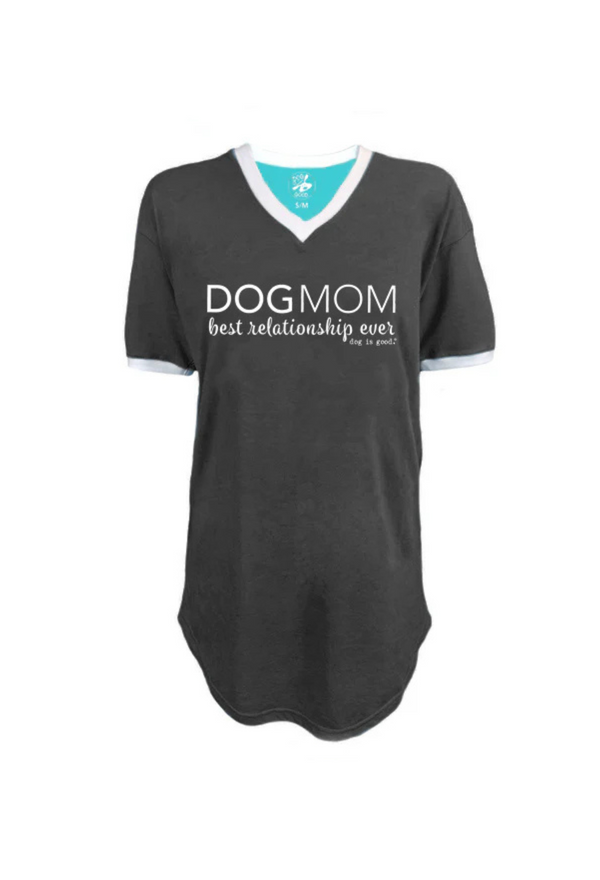 Dog is Good Dog is Good Sleep Shirt: Dog Mom
