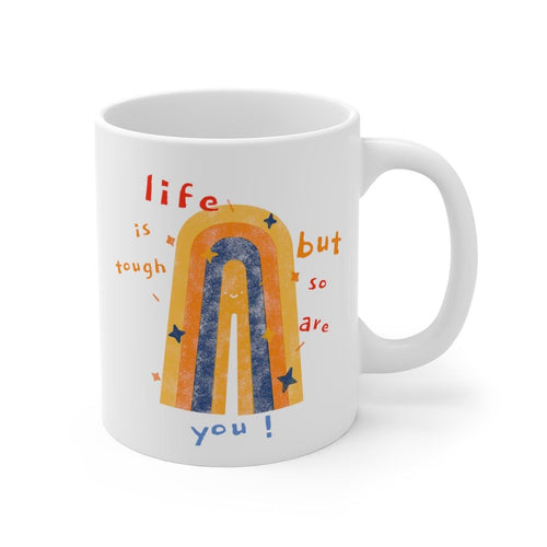 Life Is Tough, But So Are You Coffee Tea Mug EasyOptionXY LLC