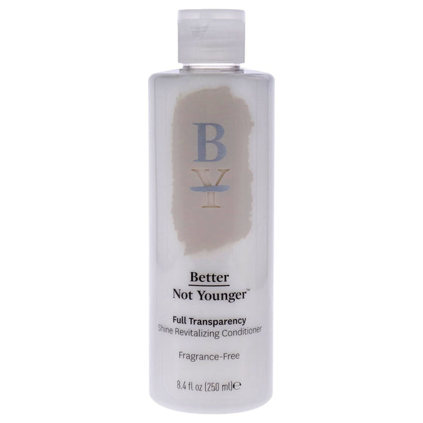 Full Transparency Conditioner by Better Not Younger for Unisex - 8.4 oz Conditioner EasyOptionXY LLC
