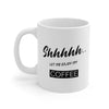 Shhh...Let Me Enjoy My Coffee Mug EasyOptionXY LLC
