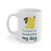 The More People Meet, The More I Love My Dog Mug EasyOptionXY LLC