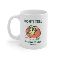 Don't Tell Me How To Live My Life Cat Coffee Tea Mug EasyOptionXY LLC