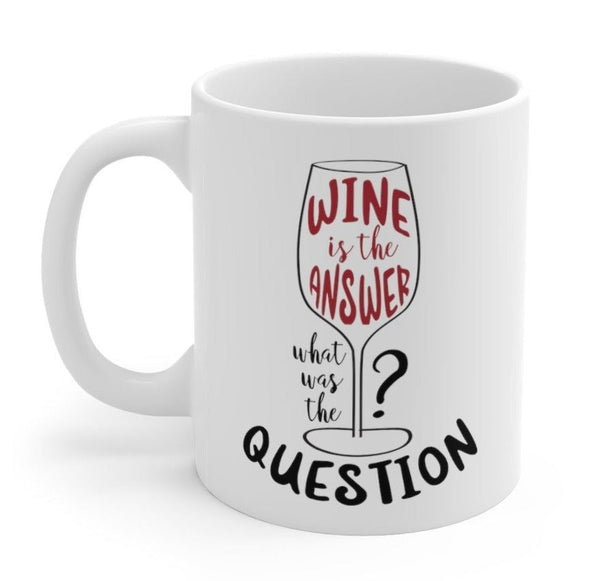 Wine is the Answer, What Was the Question? Mug EasyOptionXY LLC