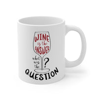 Wine is the Answer, What Was the Question? Mug EasyOptionXY LLC