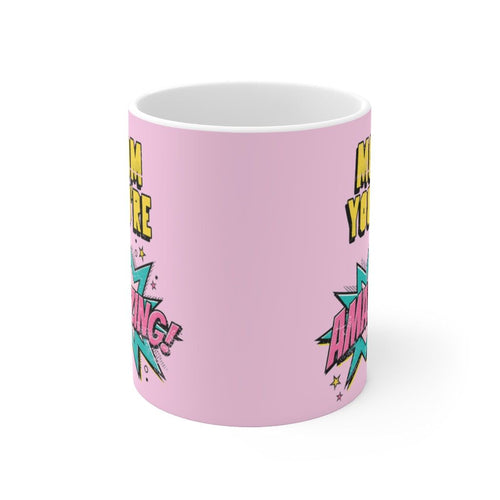 Mom You're Amazing Comic Theme Mug 11oz EasyOptionXY LLC