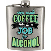 ToyShnip Step Aside Coffee this is a Job for Alcohol 7oz. Hip Flask